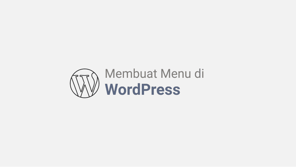 Cara Membuat Menu dan Sub Menu di WordPress Cara Membuat Menu dan Sub Menu di WordPress
