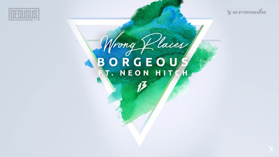 Borgeous ft. Neon Hitch - Wrong Places ( Armada Music ) 
