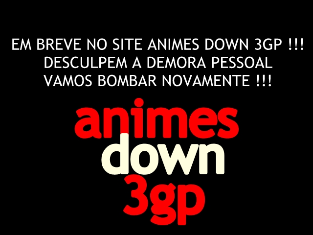 Animes Down 3GP - O Seu Site de Animê !