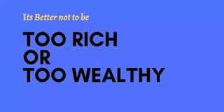 Its Better not to be TOO WEALTHY