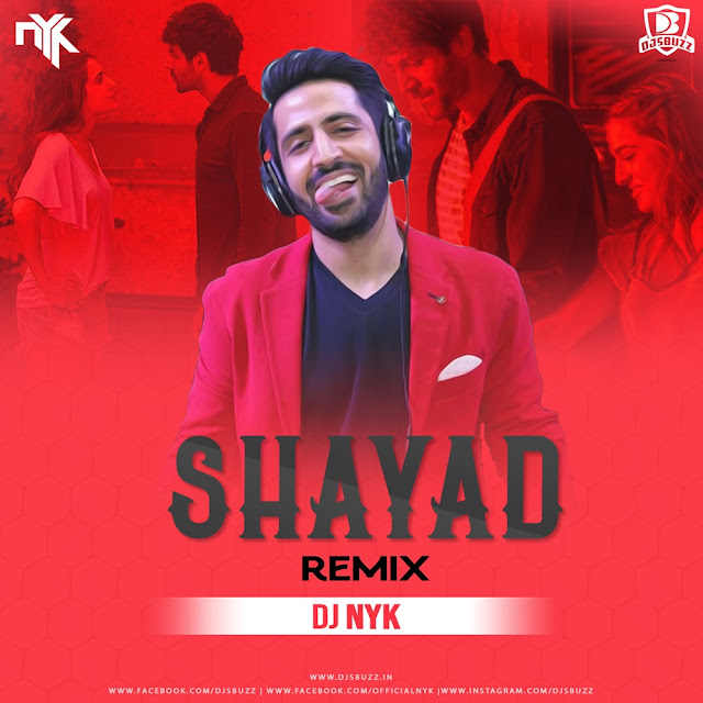 Shayad Remix – Love Aaj Kal – DJ NYK