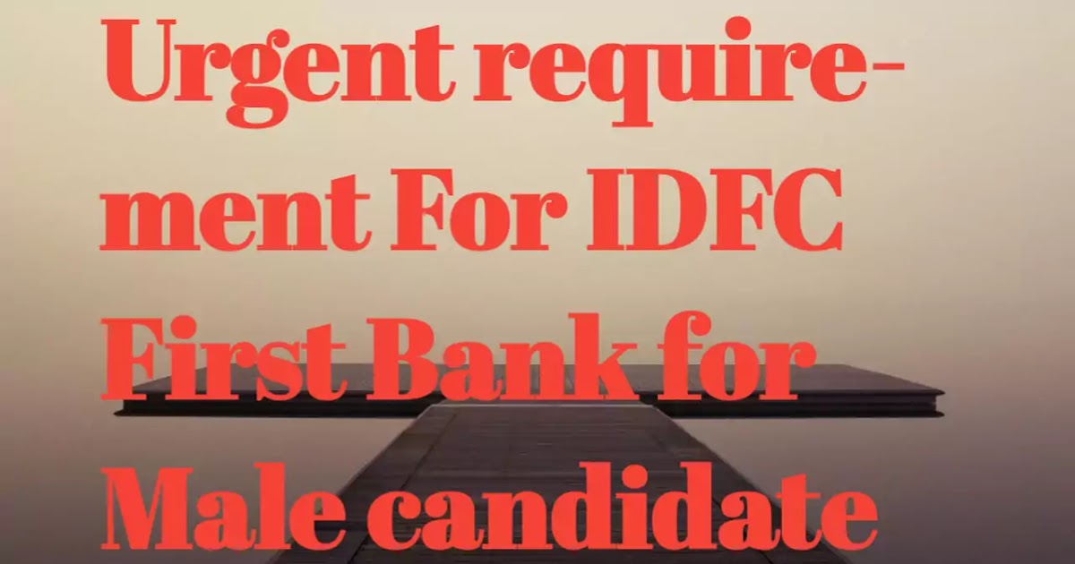 Vacancy for IDFC First Bank, bank jobs in mumbai for freshers,