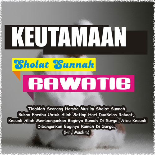 Keutamaan Shalat Sunnah Rawatib Fastabiqul Khairat