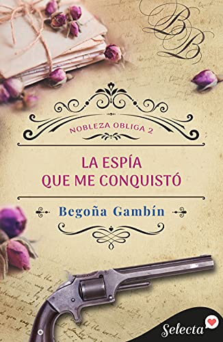 La espía que me conquistó Begoña Gambín Resumen libro romantico novela romantica La espía que me conquistó Begoña Gambín Resumen libro romantico novela romantica