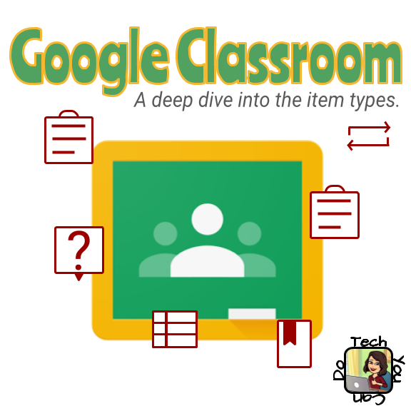 Tech You Can Do Google Classroom Item Types You Can Do