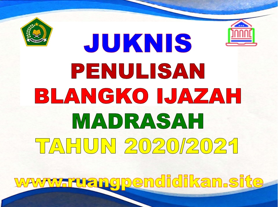 Juknis Penulisan Blangko Ijazah Madrasah Ra Mi Mts Ma Dan Mak Tahun 2021 Ruang Pendidikan