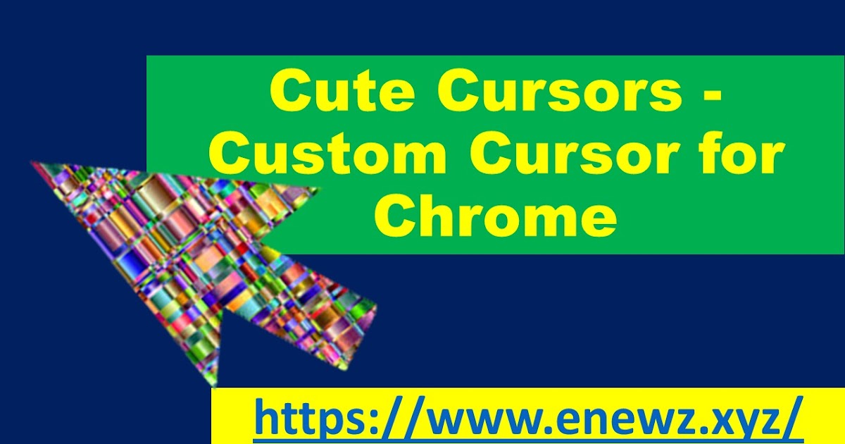 Cute Cursors Custom Cursor Browser Extension Beautify Your Chrome With