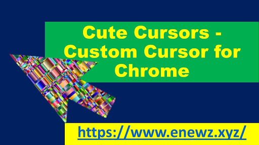 Cute Cursors - Custom Cursor for Chrome Extension - Enewz - Learn