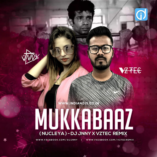 Mukkabaaz (Nucleya) DJ Jnny X Vztec REMIX Indiandjs Mukkabaaz (Nucleya) DJ Jnny X Vztec REMIX,nucleya songs mp3 download 320kbps, id, indiandjs, djs song, djs remix, djs new song, download djs songs