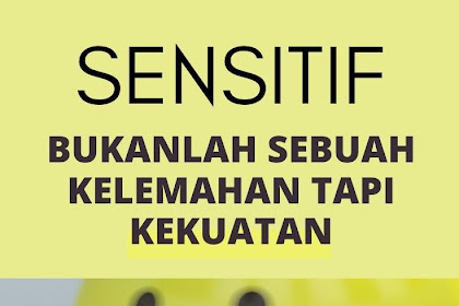 Sensitif Bukanlah Sebuah Kelemahan Tapi Kekuatan