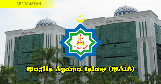 Jawatan Kosong di Majlis Agama Islam (MAIS) - 18 Februari 2019 Jawatan Kosong di Majlis Agama Islam (MAIS) - 18 Februari 2019