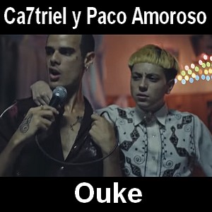 Ca7riel y Paco Amoroso – Ouke