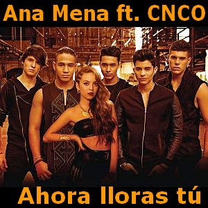 Ana Mena – Ahora lloras tu ft. CNCO