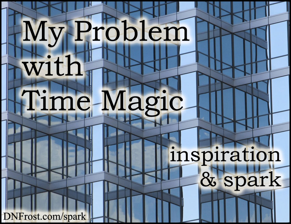 My Problem with Time Magic: the two predictable story structures www.DNFrost.com/spark #TotKW Inspiration and spark by D.N.Frost @DNFrost13 Part 7 of a series.