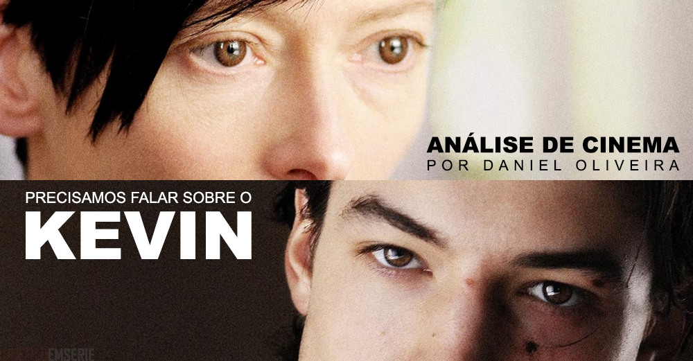 Análise de Cinema Precisamos Falar Sobre o Kevin Análise de Cinema Precisamos Falar Sobre o Kevin