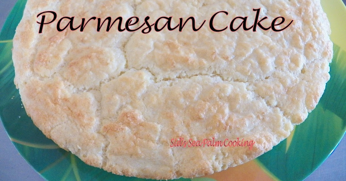 Parmesan Cake for SRC Sid's Sea Palm Cooking