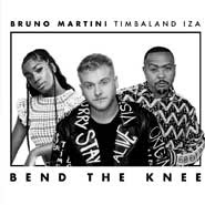Bend The Knee - Bruno Martini, IZA, Timbaland Bend The Knee - Bruno Martini, IZA, Timbaland