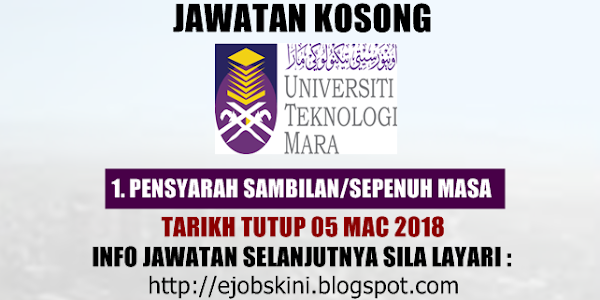 Jawatan Kosong Universiti Teknologi MARA (UiTM) - 05 Mac 2018