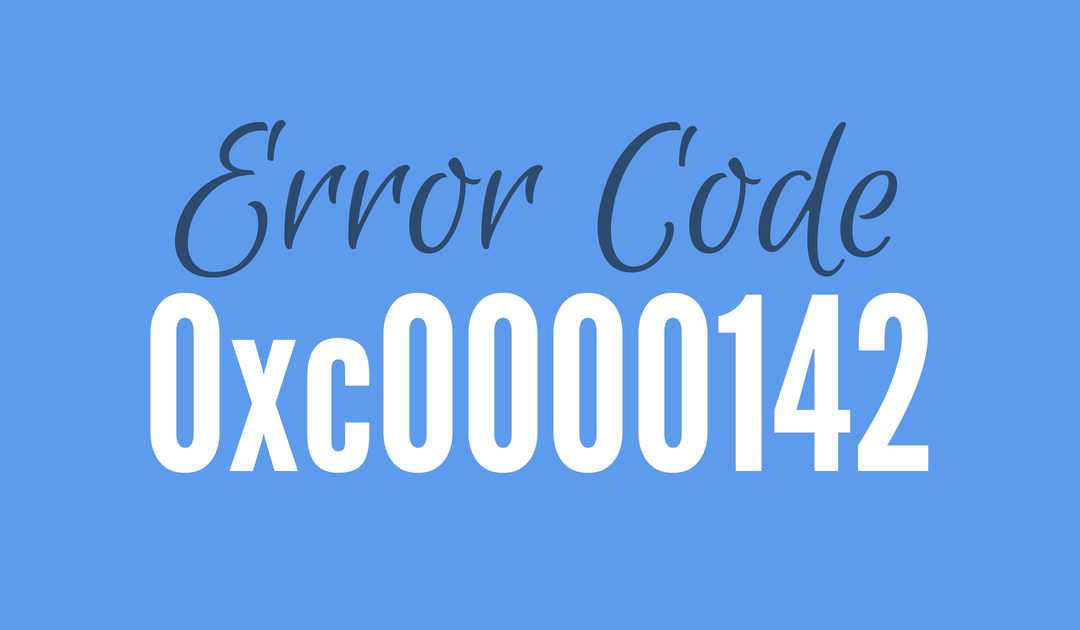 Special solution help you fix Error 0xc0000142 