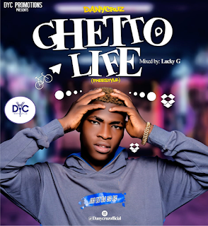 DanyCruz – Ghetto Life (Freestyle) || Out Now