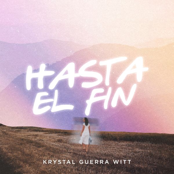 Krystal Guerra Witt – Hasta El Fin (Single) 2021 (Exclusivo WC)
