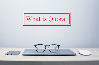 What is Quora and why we use it?