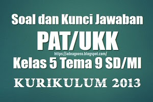 Soal Dan Kunci Jawaban Pat Ukk Kelas 5 Tema 9 Sd Mi Kurikulum 2013 Sobang 2