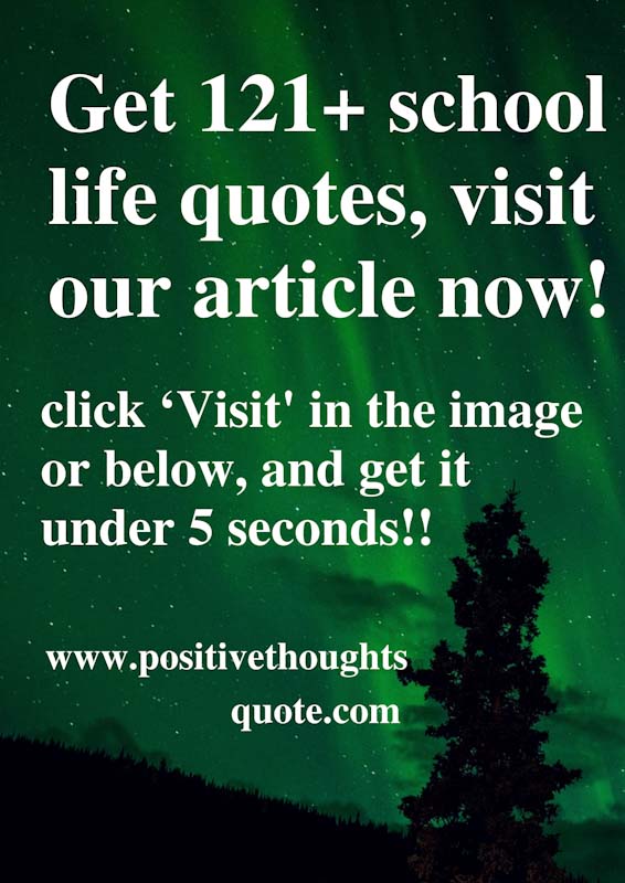Best remarkable School life Quotes | positive thoughts quotes