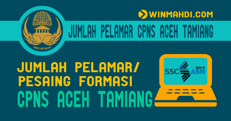 Cek Jumlah Pelamar Cpns Aceh Tamiang Seluruh Formasi Tahun 2019 Cpns 2021 Daya Tampung Snmptn Sbmptn Umptkin