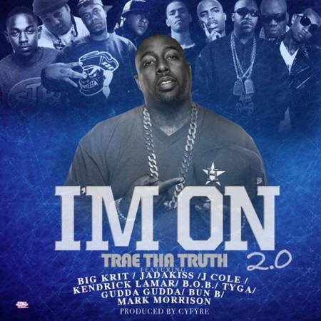 Trae tha Truth feat  Big Krit, Jadakiss, J Cole, Kendrick Lamar, B O B, Tyga, Gudda Gudda & Bun B   I\'m On 2 0
