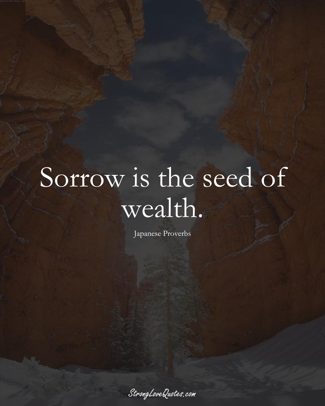 Sorrow is the seed of wealth. (Japanese Sayings);  #AsianSayings