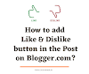  How to add Like & Dislike button in the Post on Blogger.com?