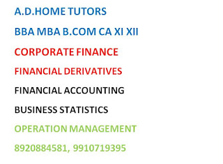 RBL Academy with its strong team of teachers is offering home tutors for Accounts, Business Studies, Economics, Cost Accounting, Management Accounting, Financial Management, Corporate Finance, Financial Derivatives, Corporate Tax Planning, Income Tax, Strategic Financial Management, Advance Cost Accounting, Operation Research, Operation Management, Auditing, Investment Management, Security Analysis and Portfolio Management, Business Statistics, Managerial Economics, Micro Economics, Macro Economics, Research Methodology, Compensation Management, Industrial Relations, Supply Chain Management, Human Resource Management, Marketing Management and other subjects as per students' requirement.