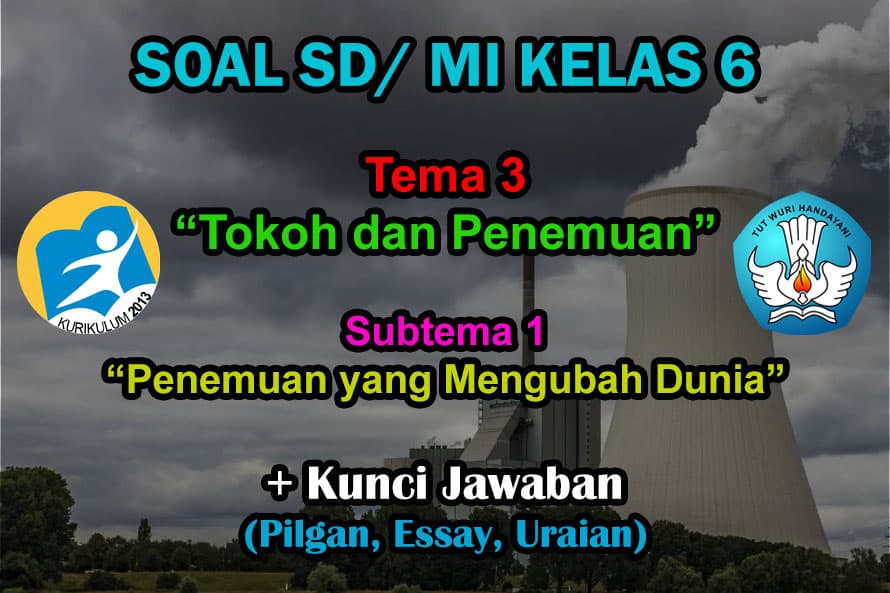 45 Soal Kelas 6 Tema 3 Subtema 1 revisi 2018 dan Kunci Jawaban