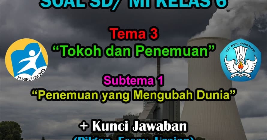 45 Soal Kelas 6 Tema 3 Subtema 1 Revisi 2018 Dan Kunci Jawaban Muttaqin Id