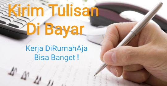Dibayar dari Menulis dengan Honor Menggembirakan, Disini Dibayar dari Menulis dengan Honor Menggembirakan, Disini