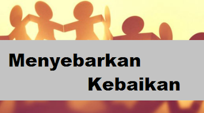 Keutamaan Menyebarkan Kebaikan Keutamaan Menyebarkan Kebaikan