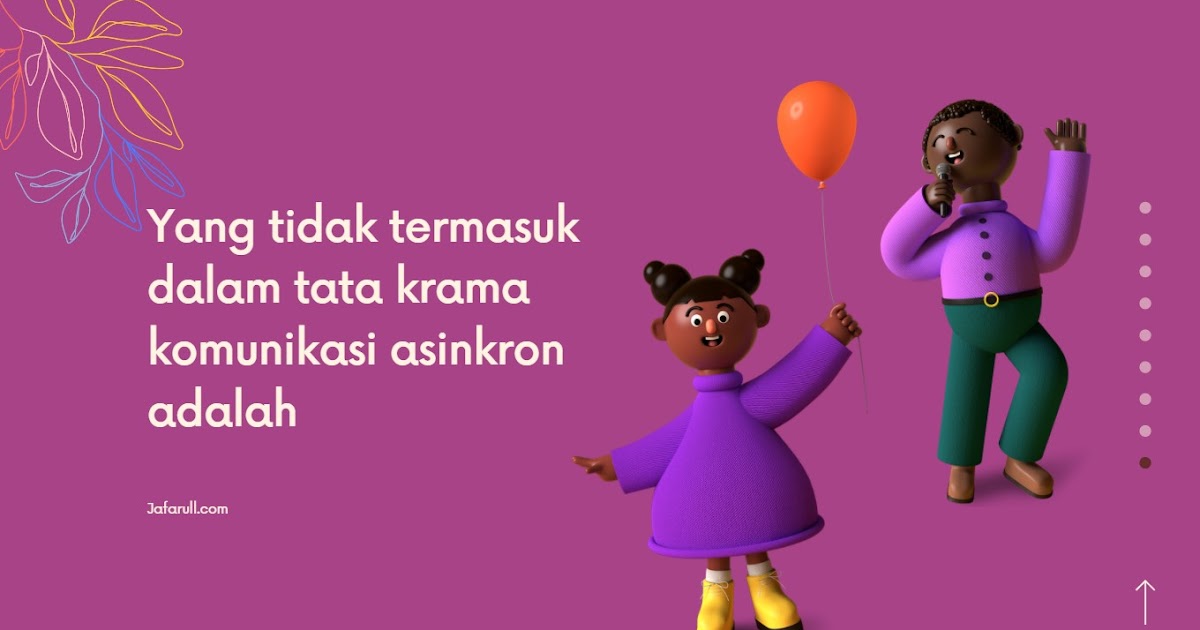 Yang Tidak Termasuk Dalam Tata Krama Komunikasi Asinkron Adalah Jafarull