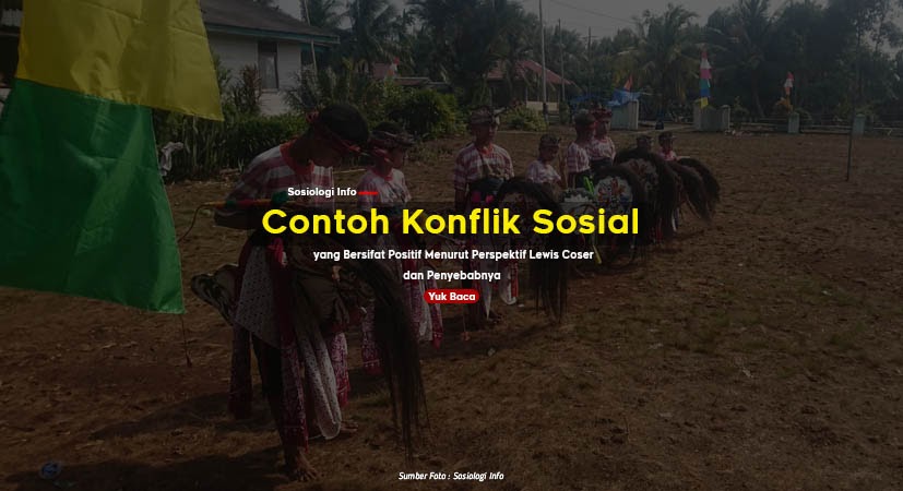 Contoh Konflik Sosial Yang Bersifat Positif Menurut Perspektif Lewis Coser Dan Penyebabnya Referensi Artikel Sosiologi