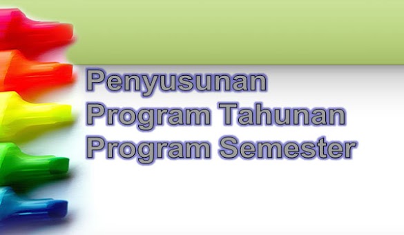 Langkah Penyusunan Program Tahunan dan Program Semester SD MI Kurikulum 2013