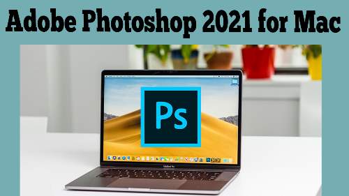 Adobe Photoshop 2021 for Mac Review