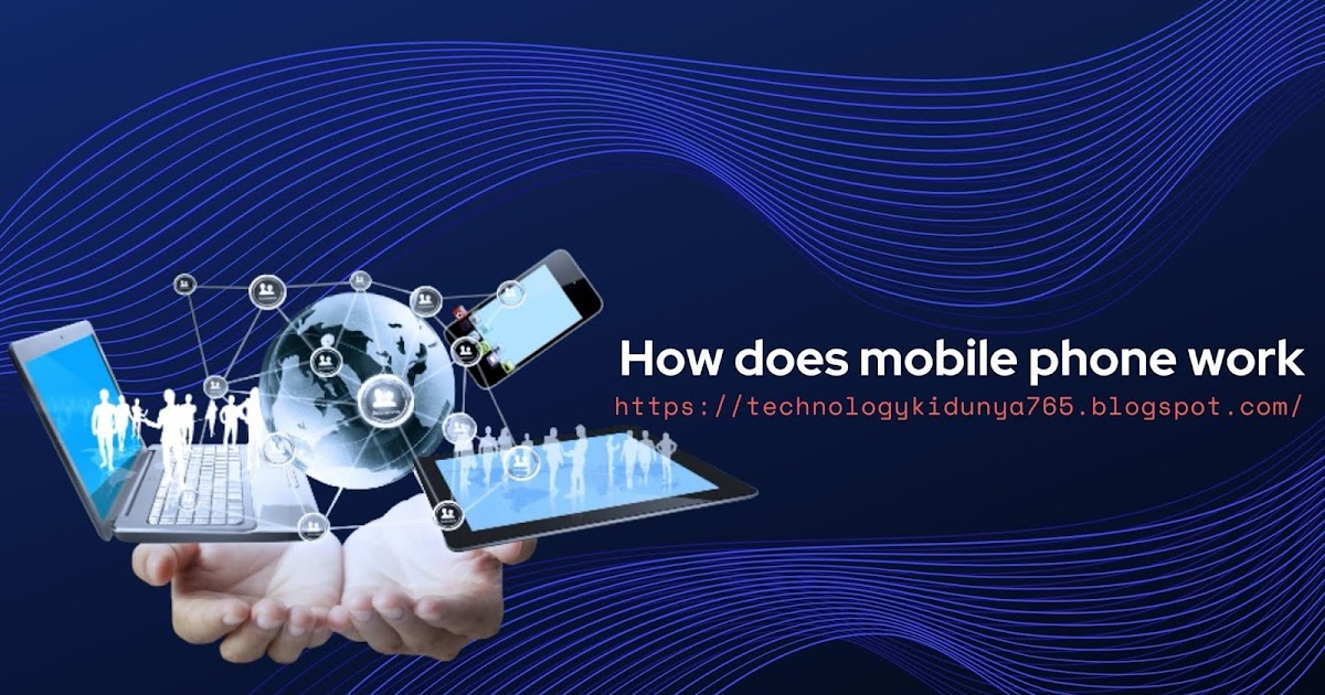 How does Mobile phone work