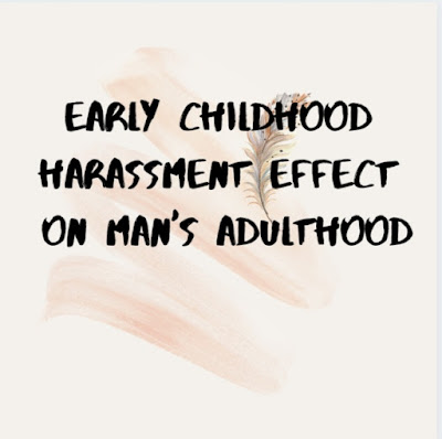 early-childhood-harassment-effect-on-man-adulthood