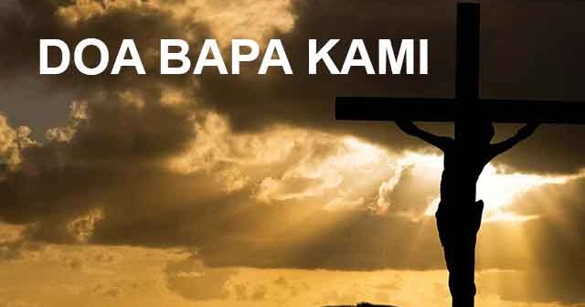 doa bapa kami alkitab doa bapa kami alkitab