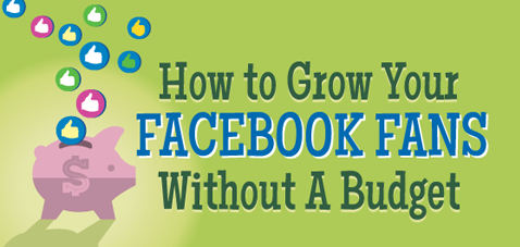 How to Grow Your Facebook Fans Without a Budget