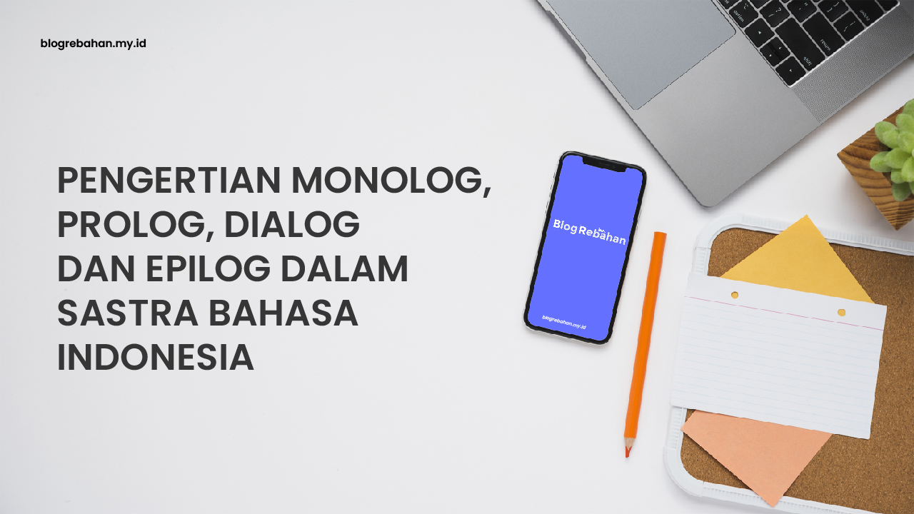 Pengertian dan Fungsi Dialog, Monolog, Epilog dan Prolog dalam Sastra