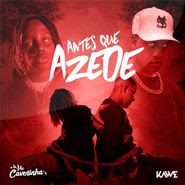Antes que Azede - Kawe, Mc Caverinha Antes que Azede - Kawe, Mc Caverinha