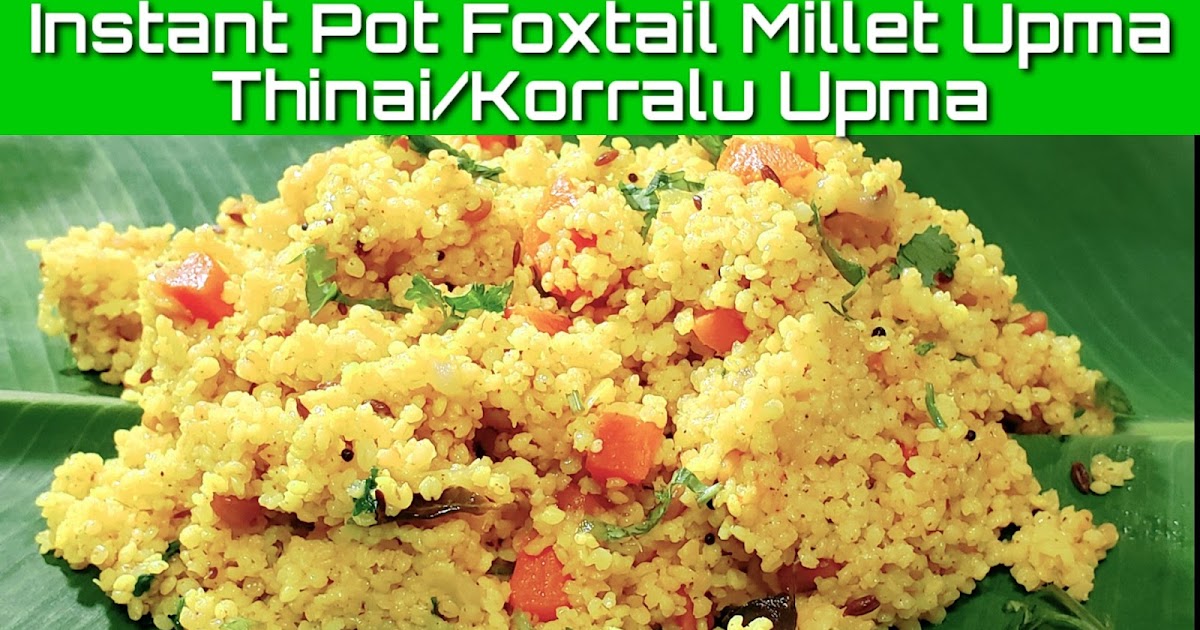 Instant Pot Foxtail Millet Upma