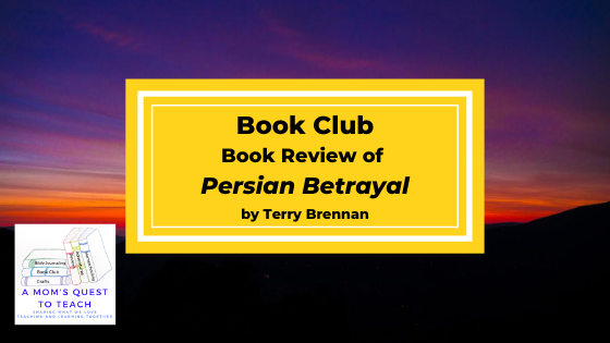 Text: Book Club: Book Review of Persian Betrayal by Terry Brennan; logo of A Mom's Quest to Teach