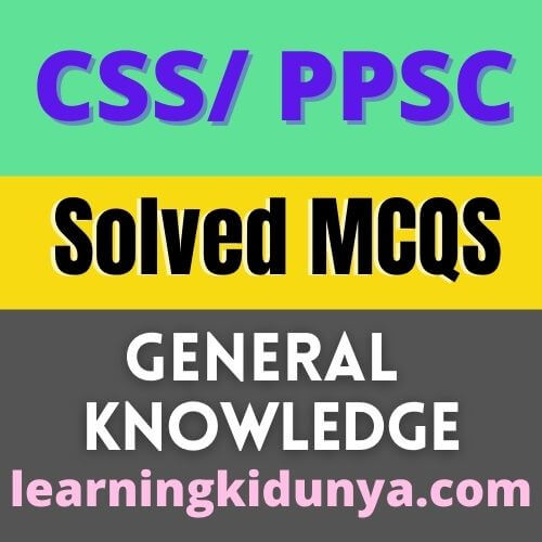 General knowledge Mcqs Part II FOR NTS TEST, FPSC TEST | Learning ki dunya